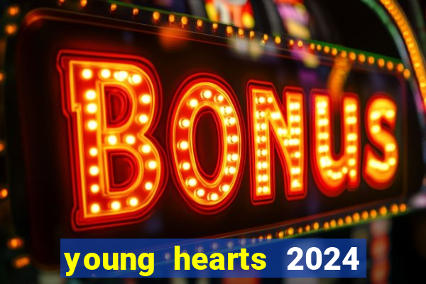 young hearts 2024 onde assistir